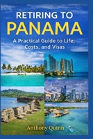 Retiring to Panama: A Practical Guide to Life, Costs, and Visas B0GS33MVSC Book Cover