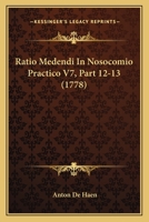 Ratio Medendi In Nosocomio Practico V7, Part 12-13 (1778) 1120686962 Book Cover
