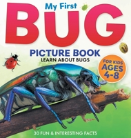 My First Bug Picture Book: Learn About Bugs For Kids Ages 4-8 30 Fun & Interesting Facts 1960320254 Book Cover