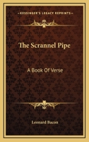 The Scrannel Pipe: A Book Of Verse 0548410054 Book Cover