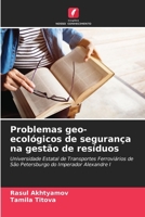 Problemas geo-ecológicos de segurança na gestão de resíduos: Universidade Estatal de Transportes Ferroviários de São Petersburgo do Imperador Alexandre I (Portuguese Edition) 6208770246 Book Cover