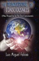 The Reawakeniing of Consciousness 0981411738 Book Cover