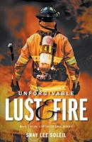 Unforgivable Lust & Fire: Book 1 of the Unforgivable Series 0995234205 Book Cover