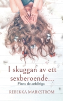 I skuggan av ett sexberoende...: Finns de anhöriga (Swedish Edition) 9181343973 Book Cover