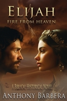 Elijah: Fire from Heaven B0F48XJ771 Book Cover