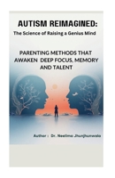 Autism_Reimagined: The Science of Raising a Genius Mind. B0GL1TDDTC Book Cover