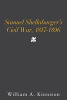 Samuel Shellabarger's Civil War, 1817-1896 1669806227 Book Cover
