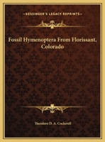 Fossil Hymenoptera From Florissant, Colorado (Classic Reprint) 0548482349 Book Cover