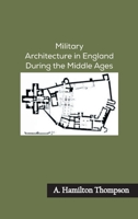 Military Architecture in England During the Middle Ages 9354783880 Book Cover