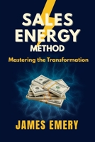 Sales Energy Method: Mastering The Transformation B0FDL8F1TB Book Cover