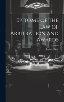 Epitome of the Law of Arbitration and Awards 1021963135 Book Cover