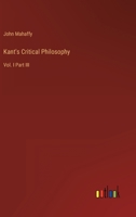 Kant's Critical Philosophy: Vol. I Part III 3368811770 Book Cover