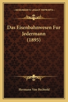 Das Eisenbahnwesen Fur Jedermann 1160359962 Book Cover