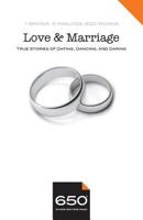 650 - Love and Marriage: True Stories of Dating, Dancing, and Daring 0999078887 Book Cover