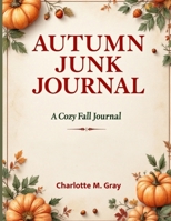 A Cozy Fall Journal with 3,000 Words of Reflections, Prompts, Haikus, and Seasonal Inspiration for Creative Writing & Mindfulness: A Cozy Fall Journal ... for Creative Writing & Mindfulness 3615677560 Book Cover