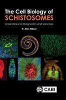 The Cell Biology of Schistosomes: Implications for Diagnostics and Vaccines 1800625146 Book Cover