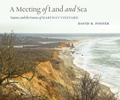 A Meeting of Land and Sea: Nature and the Future of Martha’s Vineyard 0300214170 Book Cover