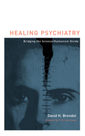 Healing Psychiatry: Bridging the Science/Humanism Divide 0262513250 Book Cover