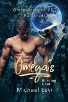 Omega's Burning Heat: Omegaverse MPREG Romances B09WXG2S56 Book Cover