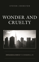 Wonder and Cruelty: Ontological War in It's a Wonderful Life 1498583628 Book Cover