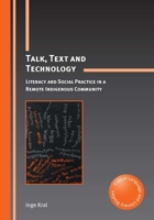 Talk, Text and Technology: Literacy and Social Practice in a Remote Indigenous Community 1847697585 Book Cover