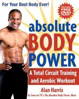 Absolute Body Power: A Total Circuit Training and Aerobic Workout (With DVD) 1578262194 Book Cover