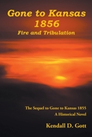 Gone to Kansas 1856 Fire and Tribulation: The Sequel to Gone to Kansas 1855 A Historical Novel B0BV14T2T3 Book Cover