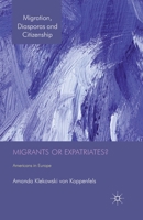 Migrants or Expatriates?: Americans in Europe 1349334065 Book Cover