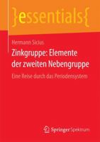 Zinkgruppe: Elemente der zweiten Nebengruppe: Eine Reise durch das Periodensystem (essentials) 3658178671 Book Cover