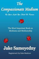 The Compassionate Medium 0692026231 Book Cover