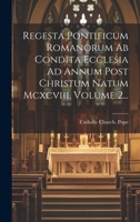 Regesta Pontificum Romanorum Ab Condita Ecclesia Ad Annum Post Christum Natum Mcxcviii, Volume 2... 102236054X Book Cover