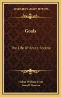 Goals: The Life Of Knute Rockne 1163152935 Book Cover