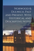 Norwood & Dulwich, Past and Present, With Historical and Descriptive Notes 1018105905 Book Cover