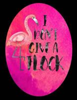 Cornell Notes Notebook: I Don't Give a Flock | Large 8.5"x11" | 140 Page | Cornell Note Taking System for Students | College-Ruled | Softbound | Glossy Cover 1797833197 Book Cover