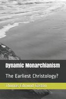 Dynamic Monarchianism: The Earliest Christology? 1793256721 Book Cover