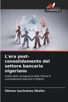 L'era post-consolidamento del settore bancario nigeriano (Italian Edition) 6209540511 Book Cover