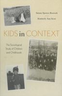 Kids in Context: The Sociological Study of Children and Childhoods 0742520250 Book Cover