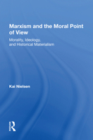 Marxism and the Moral Point of View: Morality, Ideology, and Historical Materialism 0367155559 Book Cover