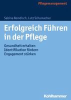 Erfolgreich Fuhren in Der Pflege: Gesundheit Erhalten, Indentifikation Fordern, Engagement Starken 3170269089 Book Cover