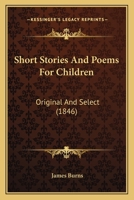 Short Stories and Poems For Children: Original and Select 1145900348 Book Cover