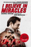 I Believe In Miracles: The Remarkable Story of Brian Clough’s European Cup-winning Team 147223359X Book Cover