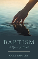 Baptism: A Quest for Truth 166426549X Book Cover