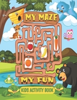 My Maze My Fun Kids Activity Book: The BIG Activity Book for Kids and toddler including color page/maze/puzzle and workbook activities B09SPDWSPH Book Cover