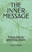 THE INNER MESSAGE: THEOLOGICAL MYSTICAL STATE B099BN2RBD Book Cover