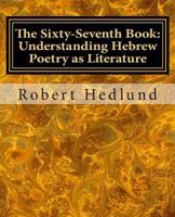 The Sixty-Seventh Book: Understanding Hebrew Poetry as Literature 1495968871 Book Cover