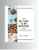 My Food Is My Medicine: The Low-Carb, Low-Cholesterol Guide to Self-Healing and Weight Loss (Healthy Living & Weight Loss) B0CSRXCRP9 Book Cover
