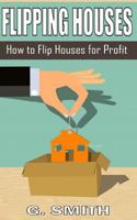 Flipping Houses: How to Flip Houses for Profit 1548330248 Book Cover
