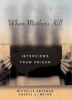 When Mothers Kill : interviews from prison 0814757022 Book Cover