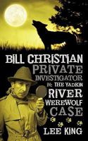 Bill Christian Private Investigator in: The Yadkin River Werewolf Case. 1450295258 Book Cover