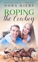 Roping the Cowboy B08YRY5QL7 Book Cover